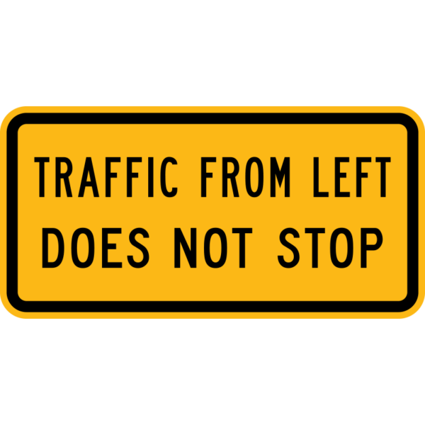 W4-4aPL Traffic From Left Does Not Stop Plaque Sign