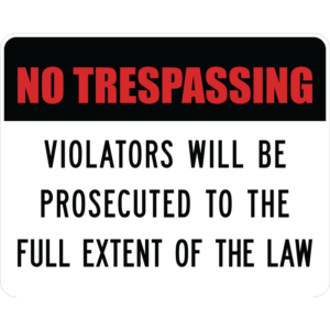 No Trespassing Violators Will Be Prosecuted Sign