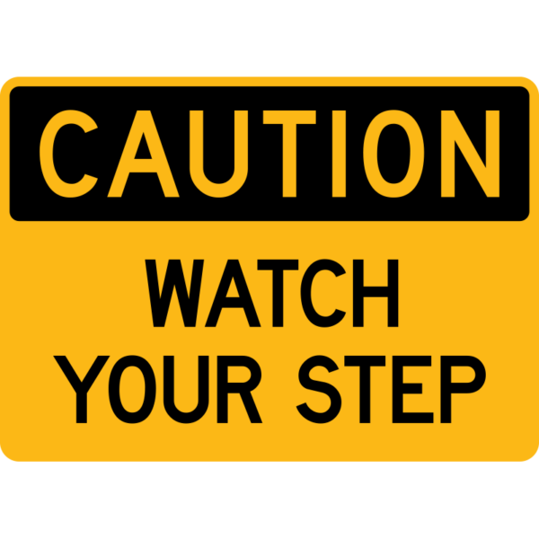 Caution Watch Your Step Sign