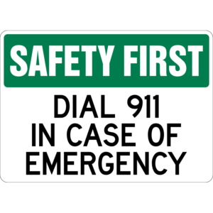 Safety First Dial 911 in Case of Emergency Sign