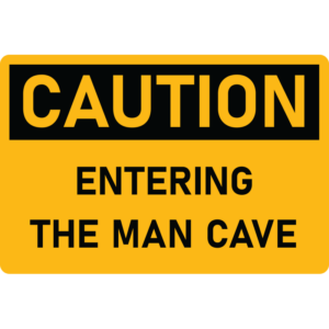 Caution Man Cave Sign