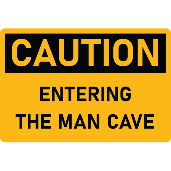 Caution Man Cave Sign