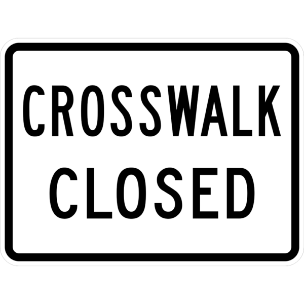 Crosswalk Closed sign.